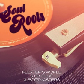 FLEXTER'S WORLD & BK DUKE & BOOTMASTERS - SOUL ROOTS